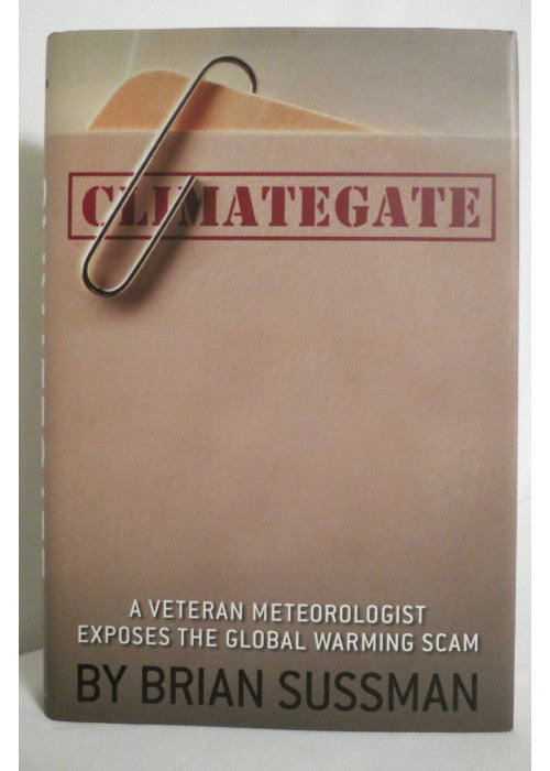 Climategate: A Veteran Meteorologist Exposes the Global Warming Scam