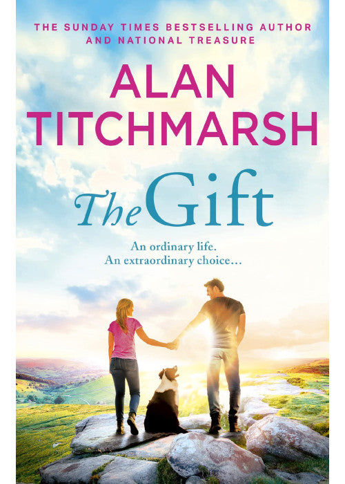 The Gift: The perfect uplifting read from the bestseller and national treasure Alan Titchmarsh