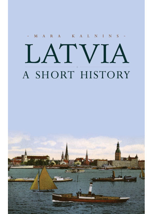 Latvia: A Short History