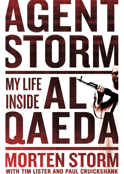 Agent Storm: My Life Inside al-Qaeda