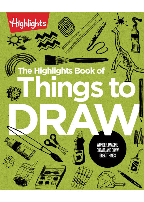 The Highlights Book of Things to Draw (Highlights Books of Doing)
