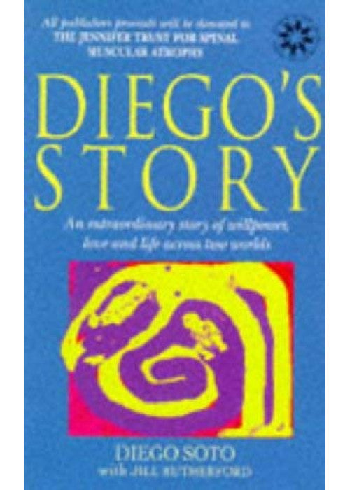 Diego's Story: An Extraordinary Story of Willpower, Love and Life Across Two Continents