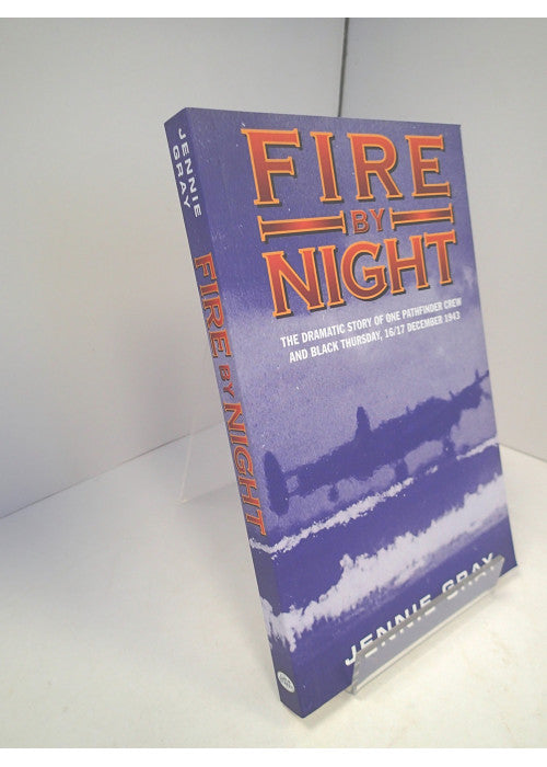 Fire by Night: The Dramatic Story of One Pathfinder Crew and Black Thursday, 16/17 December 1943