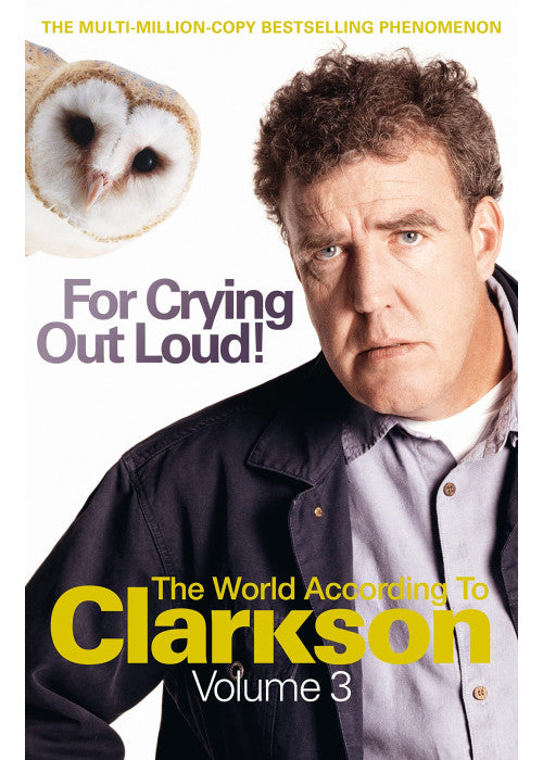 For Crying Out Loud: The World According to Clarkson Volume 3