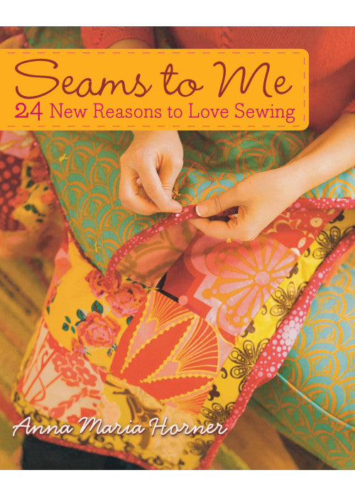 Seams to Me: 24 New Reasons to Love Sewing