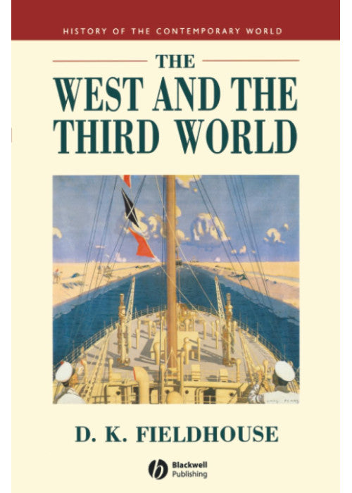 The West and the Third World: Trade, Colonialism, Dependence and Development (History of the Contemporary World)