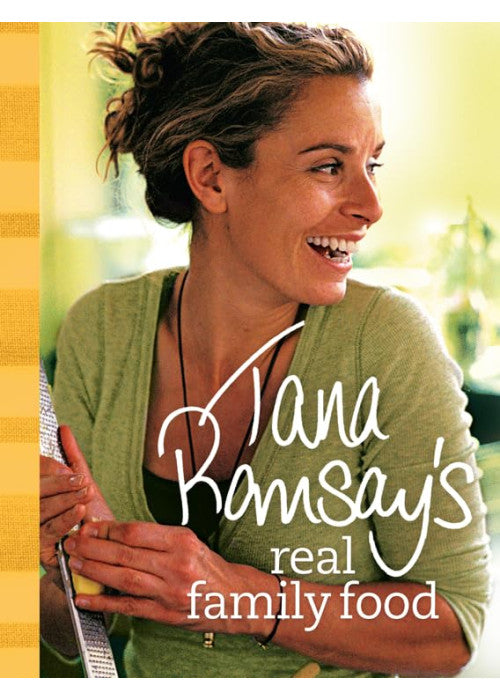 Tana Ramsay’s Real Family Food: Delicious Recipes for Everyday Occasions