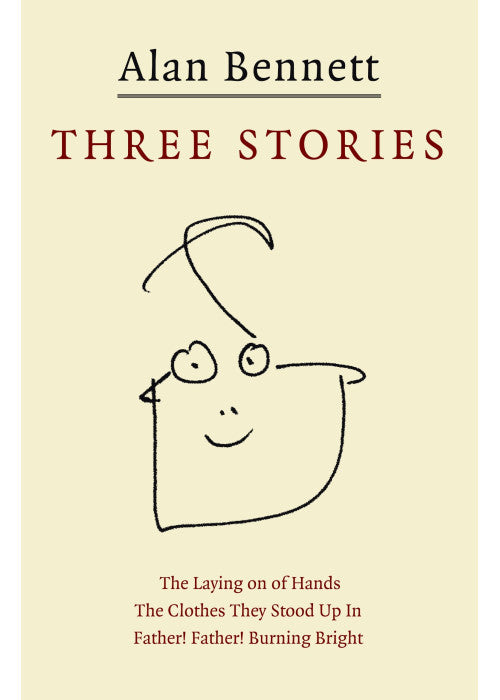 Three Stories: "Father! Father! Burning Bright", "The Clothes They Stood Up in", "The Laying on of Hands"