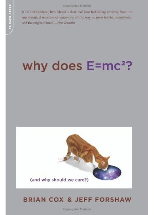 Why Does E=mc2?: (And Why Should We Care?)
