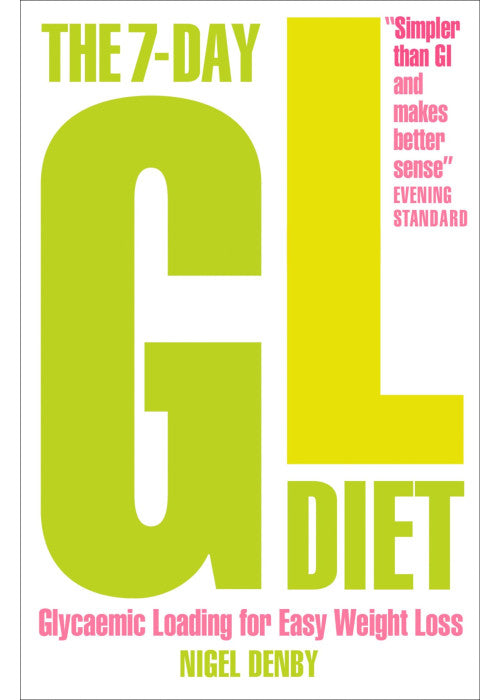 THE 7-DAY GL DIET: Glycaemic Loading for Easy Weight Loss
