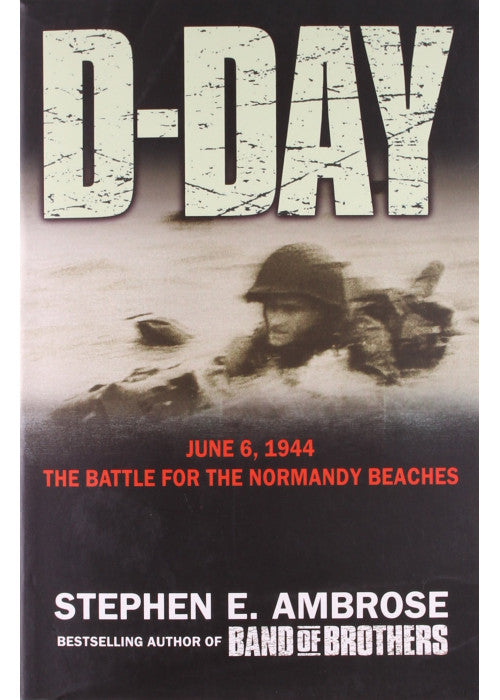 D-Day June 6, 1944: The Climactic Battle of World War II