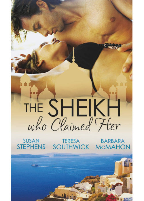 The Sheikh Who Claimed Her: Master of the Desert / the Sheikh's Reluctant Bride / Accidentally the Sheikh's Wife