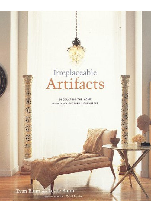Irreplaceable Artifacts: Decorating the Home With Architectural Ornament