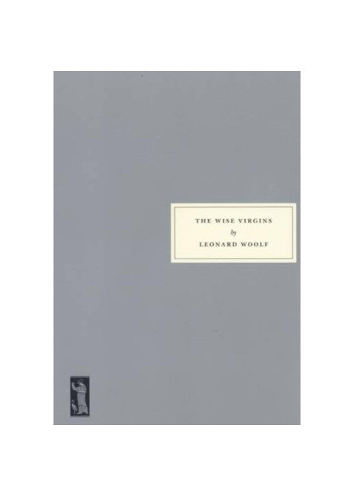 The Wise Virgins: A Story of Words, Opinions and a Few Emotions