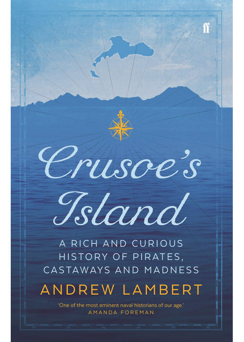 Crusoe's Island: A Rich and Curious History of Pirates, Castaways and Madness