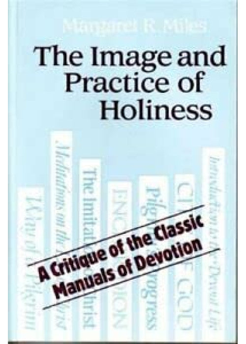 The Image and Practice of Holiness: The Spirituality of the Classic Manuals of Devotion