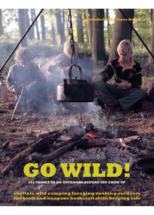 Go Wild!: 101 Things To Do Outdoors Before You Grow Up