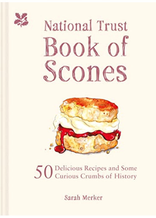 The National Trust Book of Scones: 50 delicious recipes and some curious crumbs of history