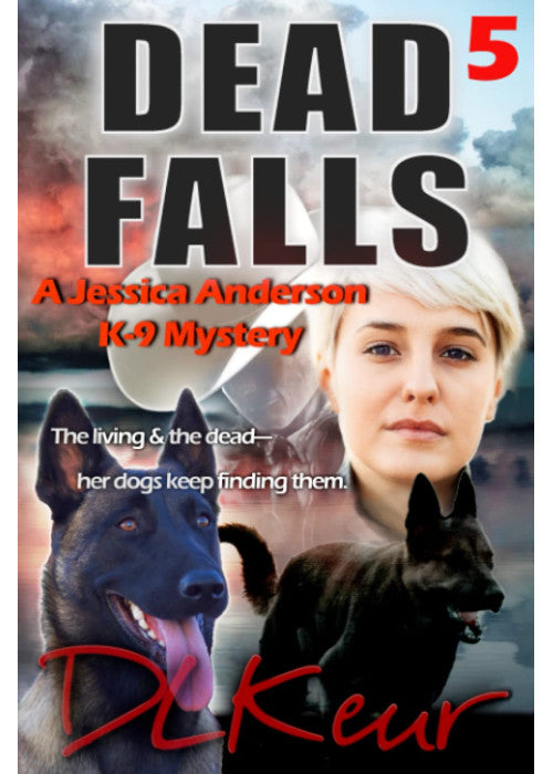 Dead Falls: A Jessica Anderson K-9 Mystery (The Jessica Anderson K-9 Mysteries)