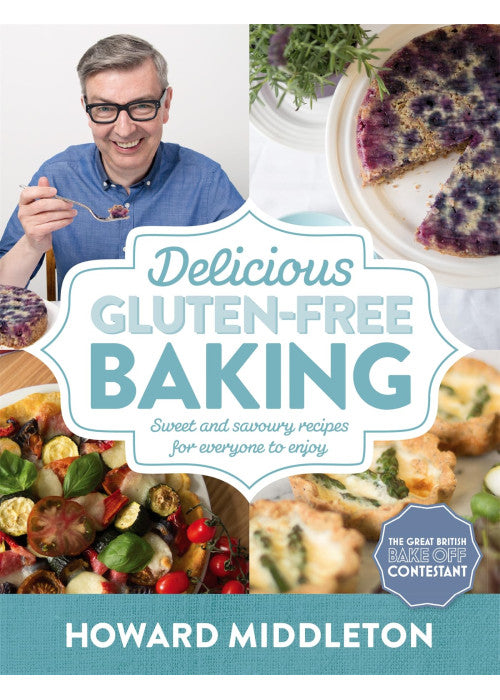Delicious Gluten-Free Baking: Sweet and savoury recipes for everyone to enjoy