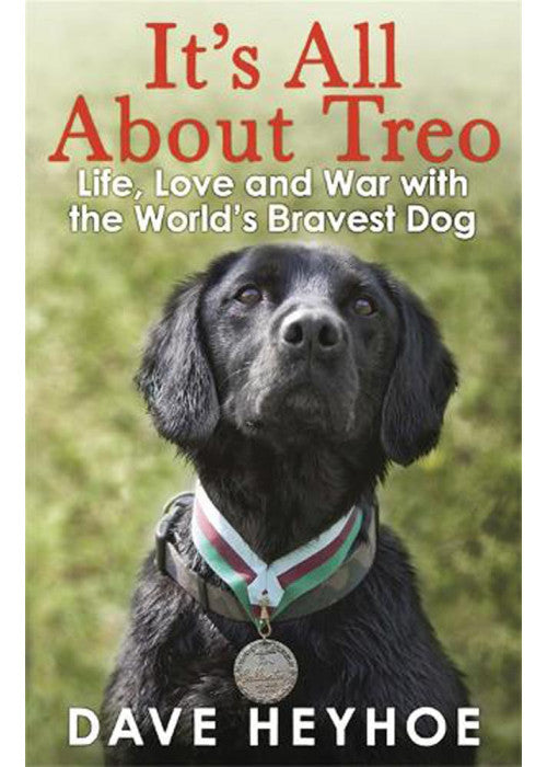 It's All About Treo: Life and War with the World's Bravest Dog