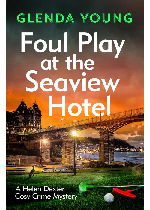 Foul Play at the Seaview Hotel: A murderer plays a killer game in this charming, Scarborough-set cosy crime mystery (A Helen Dexter Cosy Crime Mystery)