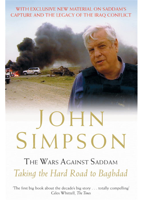 The Wars Against Saddam: Taking the Hard Road to Baghdad