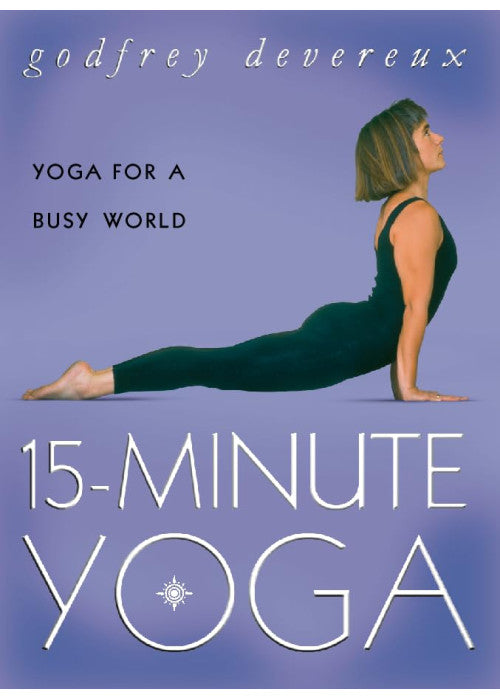 15 Minute Yoga: Yoga for a busy world