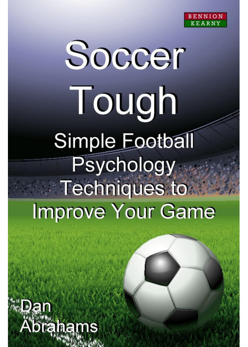 Soccer Tough: Simple Football Psychology Techniques to Improve Your Game (Soccer Coaching)