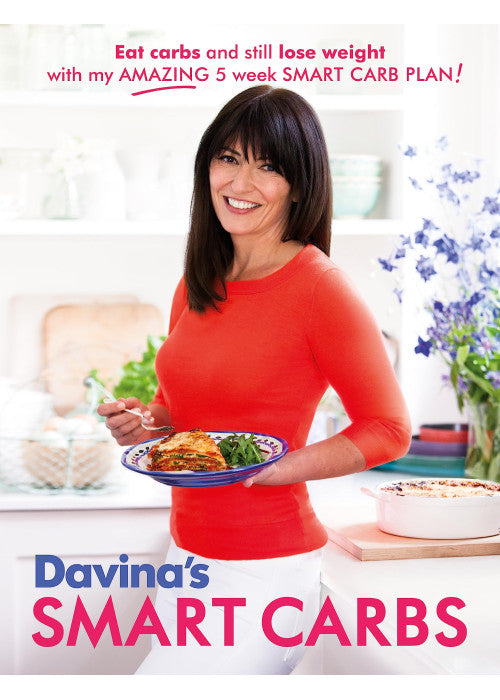 Davina's Smart Carbs: Eat Carbs and Still Lose Weight With My Amazing 5 Week Smart Carb Plan!