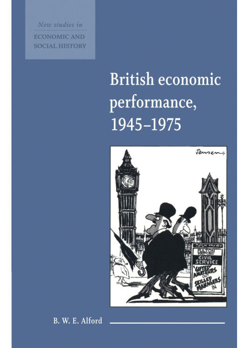 British Economic Performance, 1945-1975: 4 (New Studies in Economic and Social History, Series Number 4)