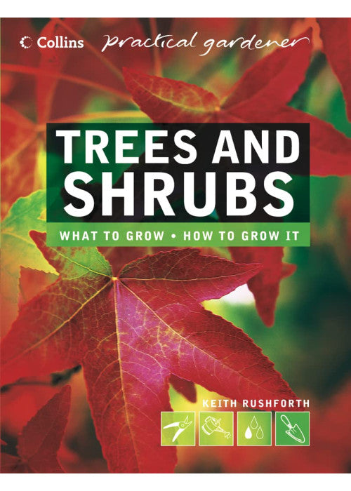 Collins Practical Gardener β Trees and Shrubs: The essential and definitive guide (Collins Practical Gardener S.)