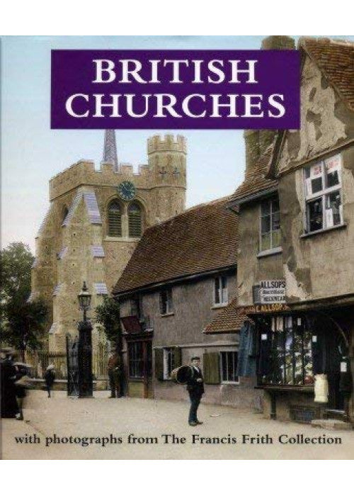 British Churches with Photographs from The Francis Frith Collection.