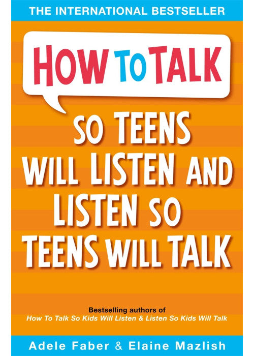 How to Talk so Teens will Listen & Listen so Teens will Talk