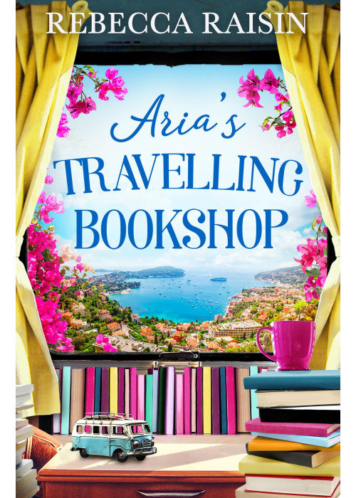 Aria’s Travelling Book Shop: An utterly uplifting, laugh-out-loud romantic comedy from the author of The Paris Bookshop for the Broken-Hearted, perfect for 2026!