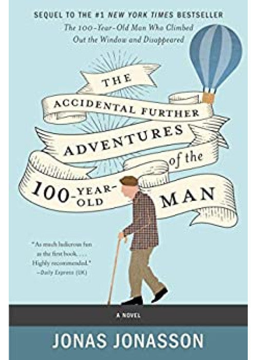 The Accidental Further Adventures of the Hundred-Year-Old Man: The Sunday Times bestselling political fiction novel with comedic elements
