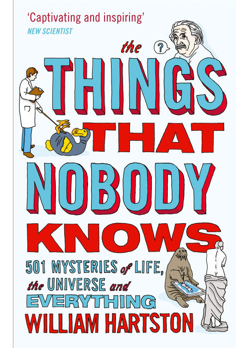 The Things that Nobody Knows: 501 Mysteries of Life, the Universe and Everything