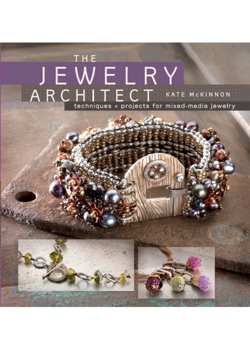 Jewelry Architect: Techniques and Projects for Mixed-Media Jewelry