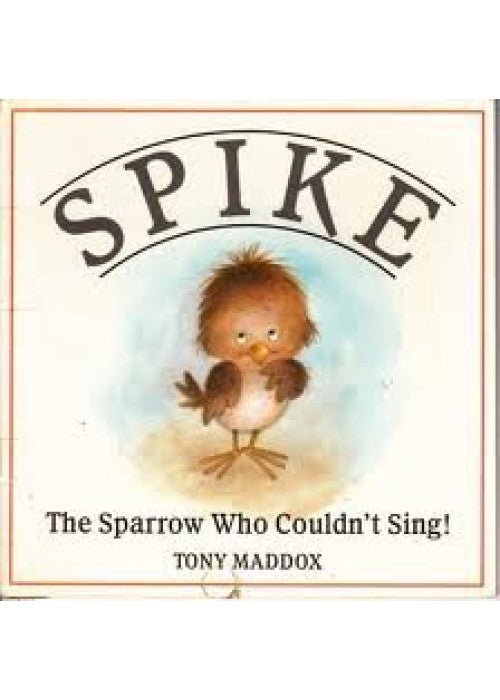 Spike the Sparrow Who Couldn't Sing
