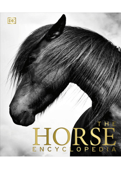 The Horse Encyclopedia: The Definitive Visual Guide to Breeds, History & Horse Care (DK Pet Encyclopedias)