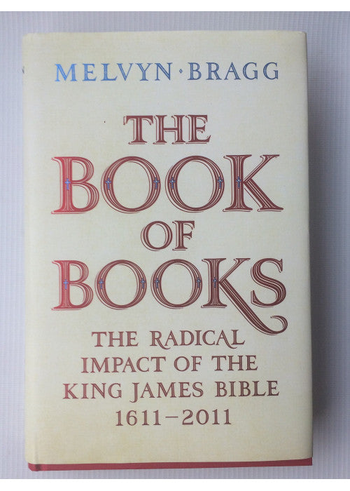 The Book of Books: The Radical Impact of the King James Bible