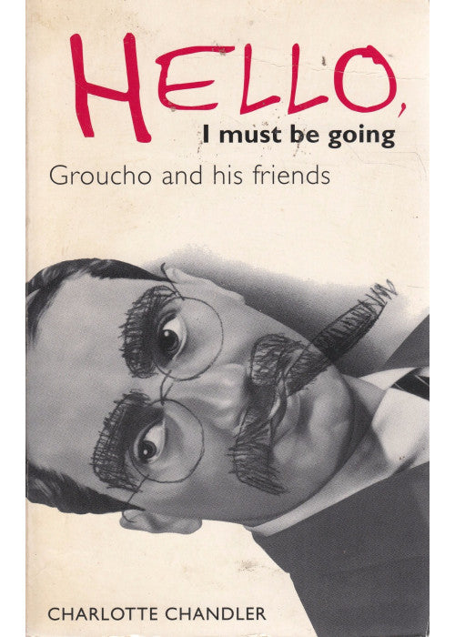 Hello, I Must be Going: Groucho Marx and His Friends