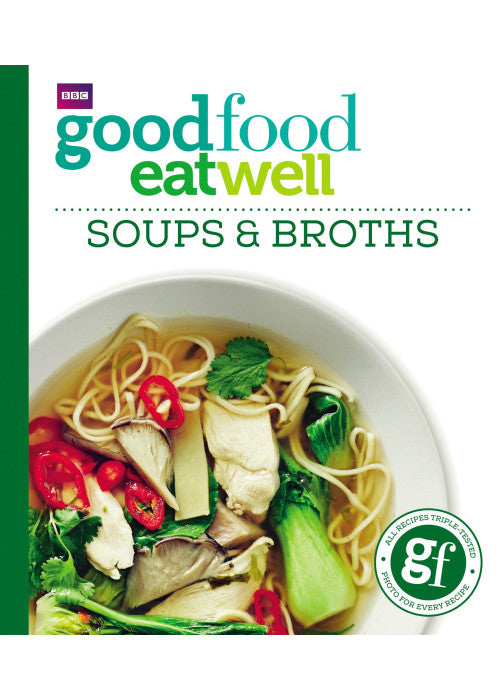 Good Food: Eat Well Soups and Broths