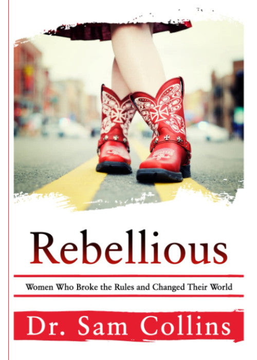 Rebellious: Women Who Broke the Rules and Changed Their World