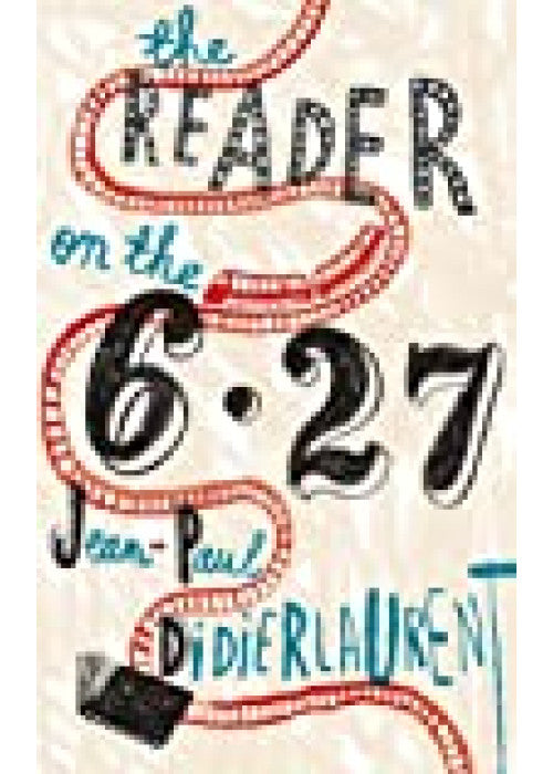 The Reader on the 6.27: A Heartwarming and Uplifting Love Story that Celebrates the Power of Reading