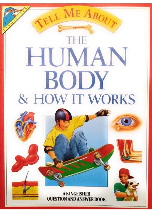 Human Body and How it Works (Tell Me About S.)