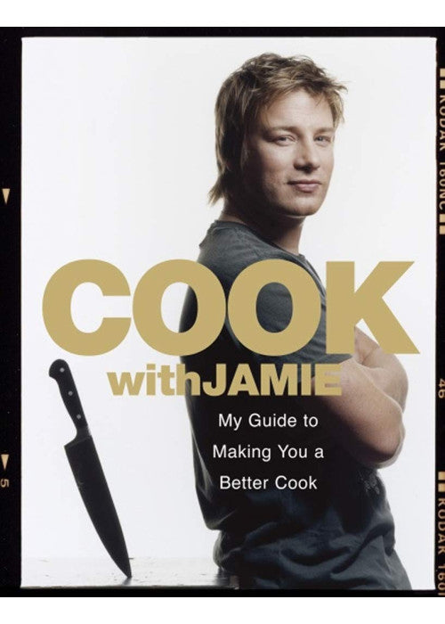 Cook with Jamie: My Guide to Making You a Better Cook