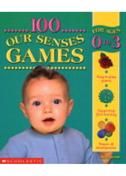 100 Our Senses Games 0-3 (100 Learning Games)