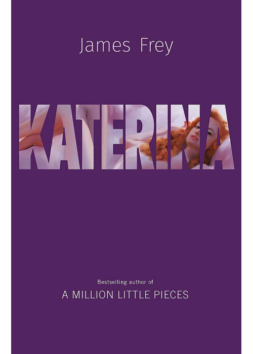 Katerina: The new novel from the author of the bestselling A Million Little Pieces