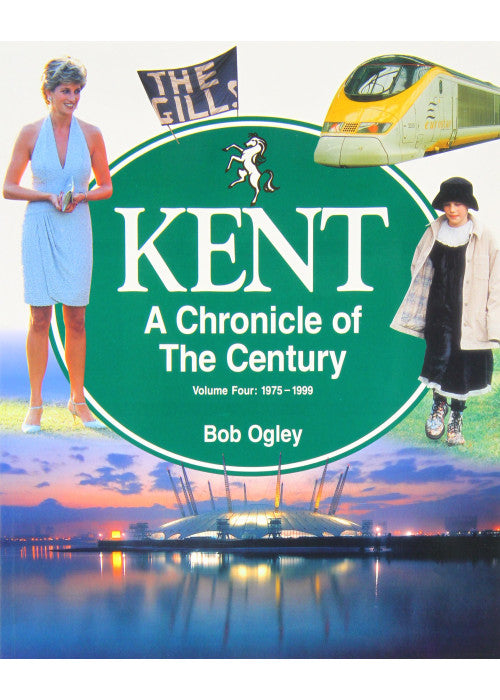 1975-99 (v. 4) (Kent: A Chronicle of the Century)